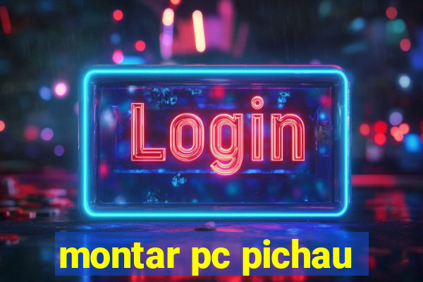 montar pc pichau